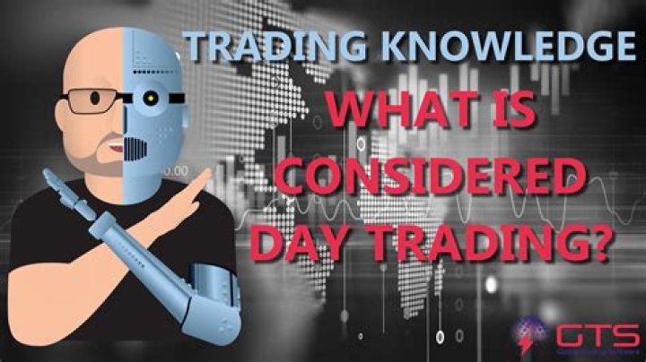 What is considered as day trading?