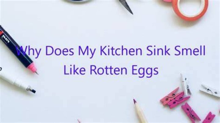 Why does my kitchen sink smell like rotten eggs?